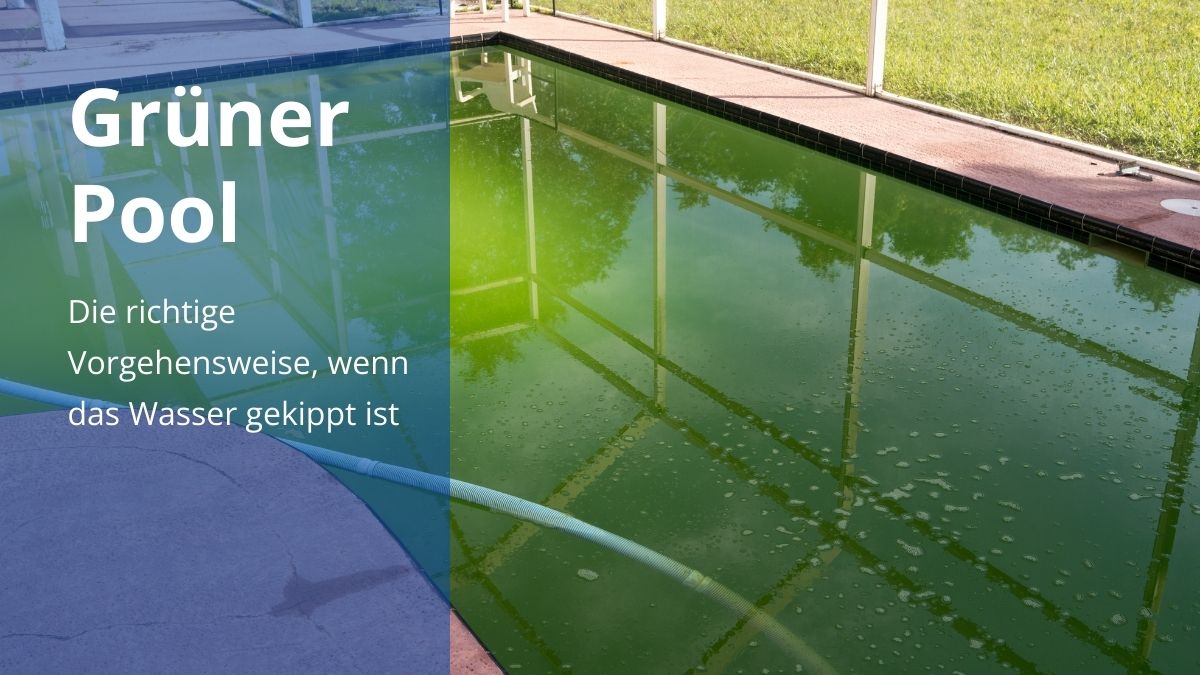 Pool gekippt und grünes Wasser: Kann ich es noch retten?