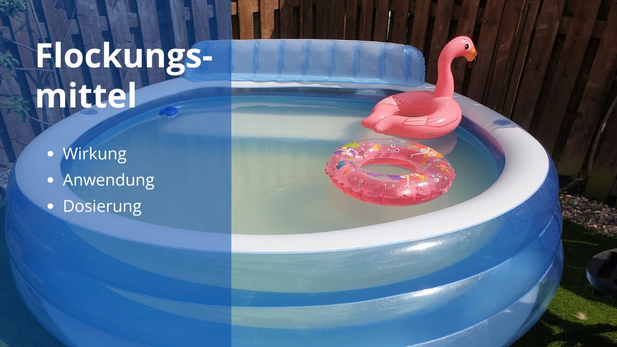 Flockungsmittel für kristallklares Poolwasser: Wirkung & Anwendung
