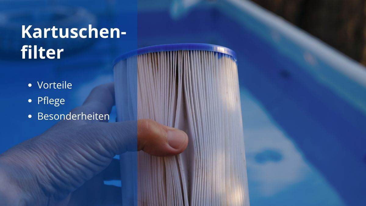 Kartuschenfilter für den Pool: Effektive Wasserreinigung leicht gemacht