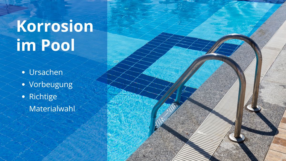 Korrosion im Pool: Ursachen, Schäden & effektive Vorbeugung