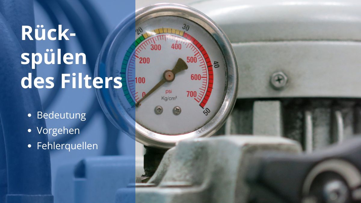 Rückspülen: So reinigst du den Poolfilter richtig