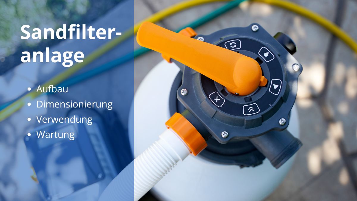 Sandfilteranlage: So bleibt das Poolwasser glasklar
